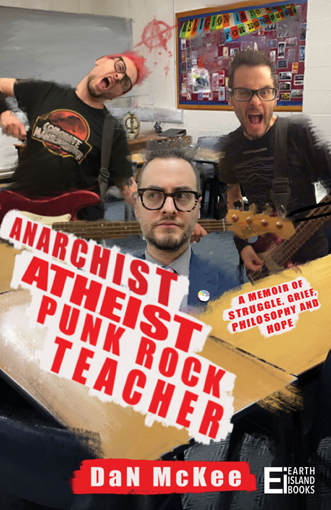 Earth Island Books To Release "Anarchist Atheist Punk Rock Teacher" By Dan McKee
