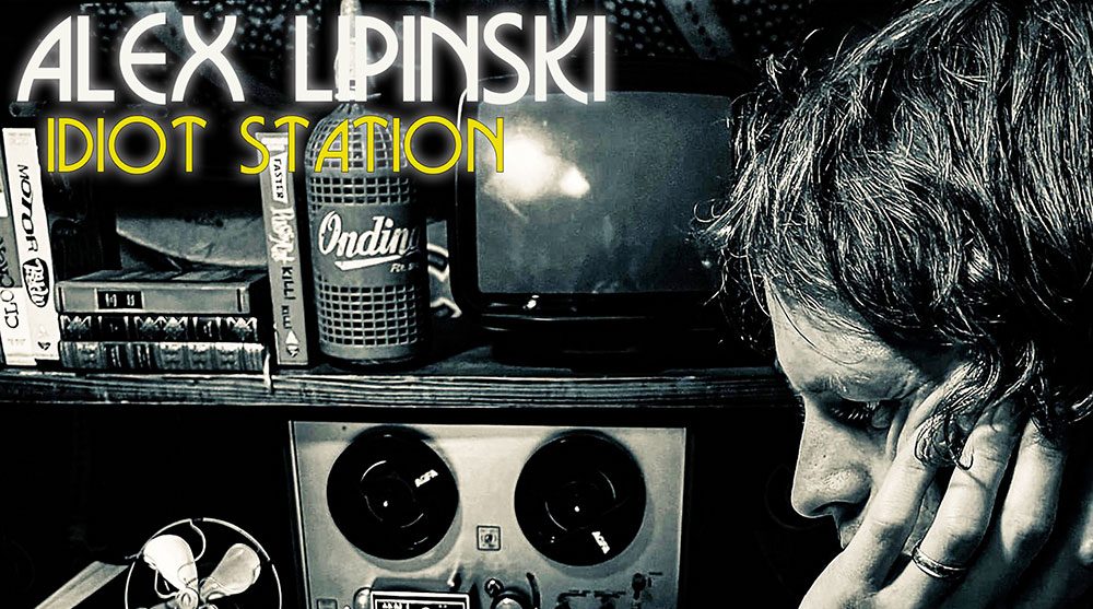 Alex Lipinski – Idiot&nbsp;Station