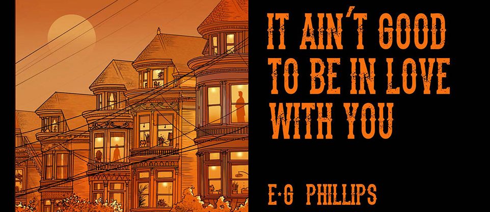 E.G. Phillips - It Ain't Good To Be In Love With You