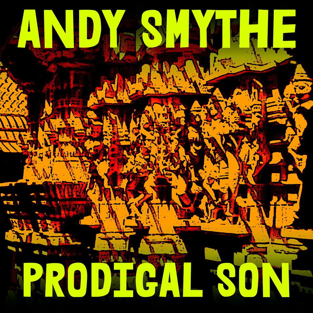 Andy Smythe - Prodigal Son