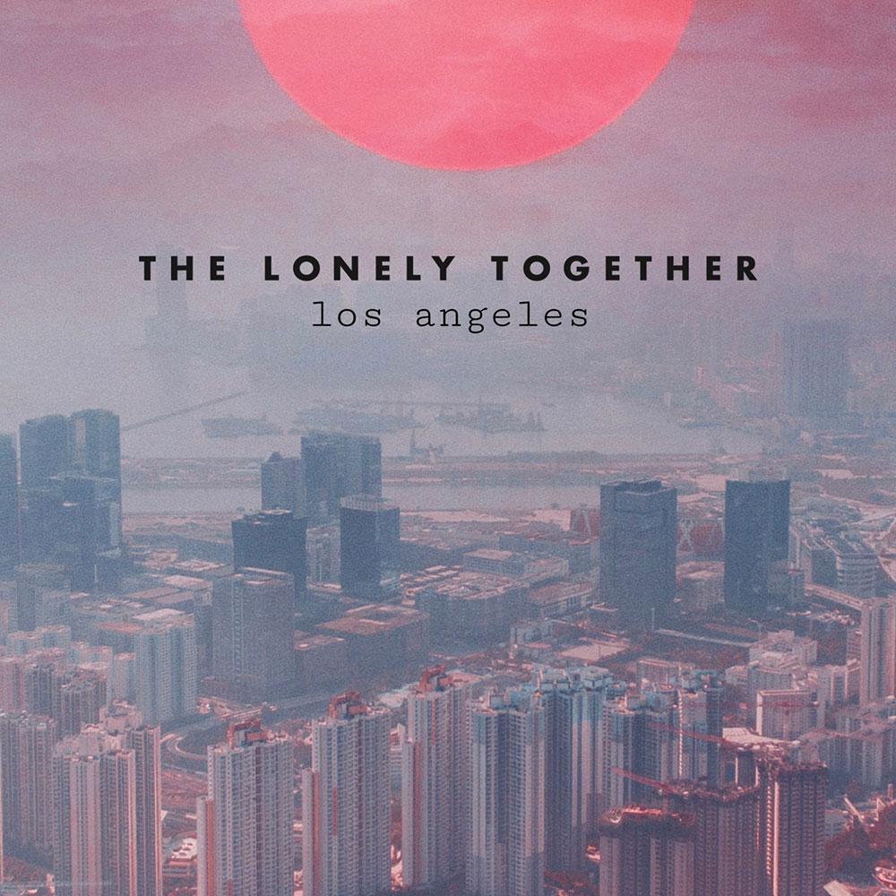 The Lonely Together - Los Angeles