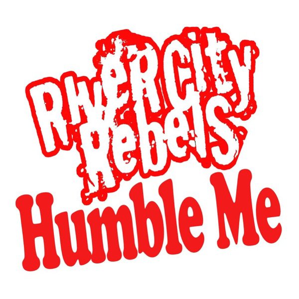 River City Rebels - Humble Me