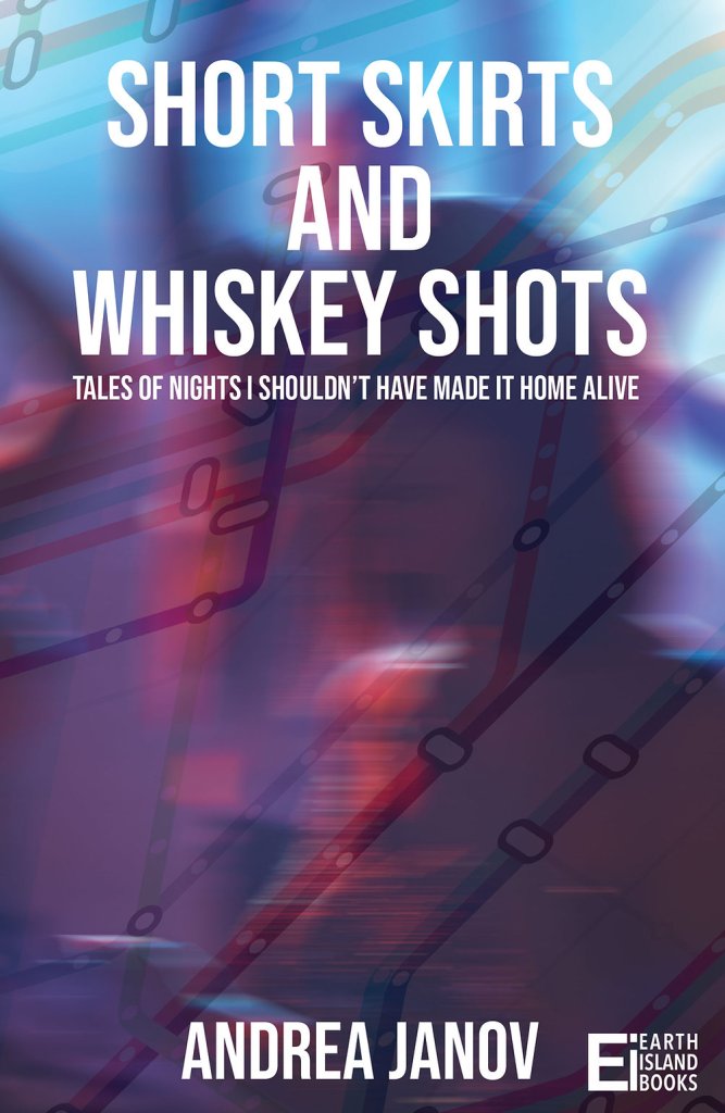 Short Skirts and Whiskey Shots By Andrea Janov - Earth Island Books
