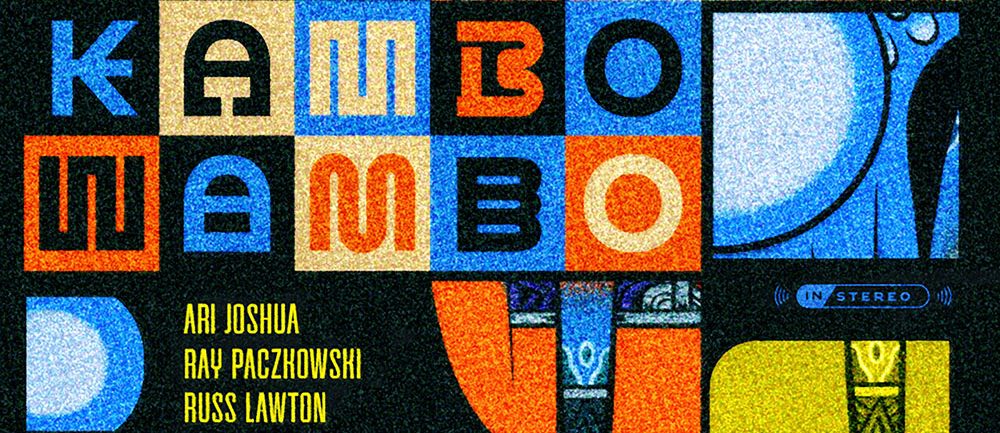 Ari Joshua's RAAR Trio - Kambo Wambo