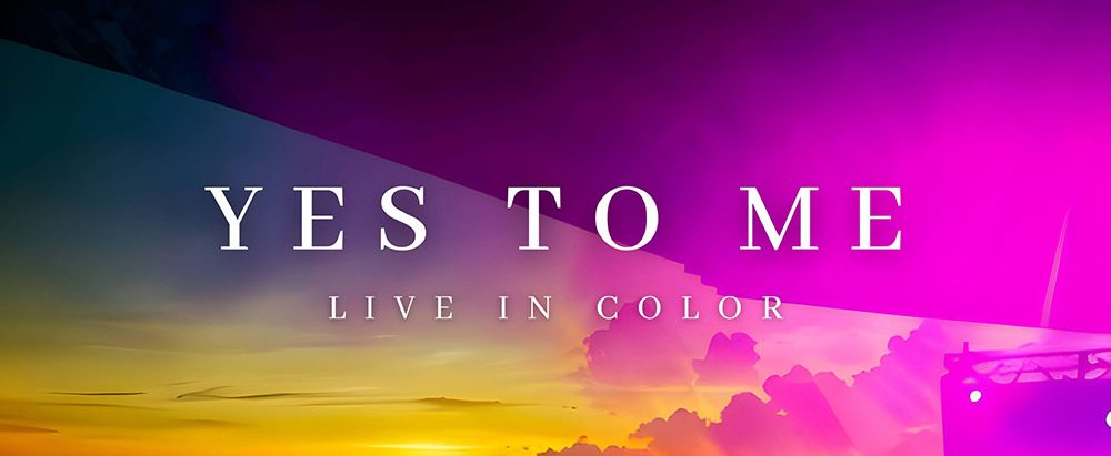 Live In Color – Yes To&nbsp;Me