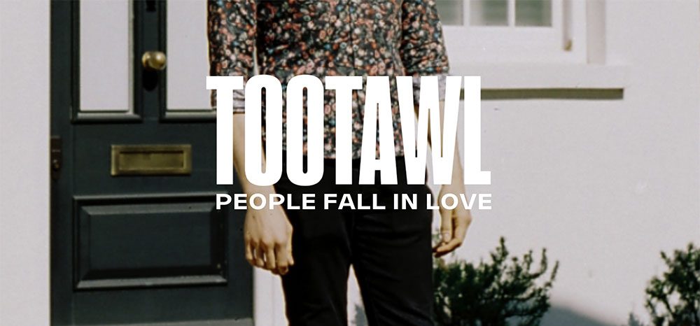 Tootawl – People Fall In&nbsp;Love