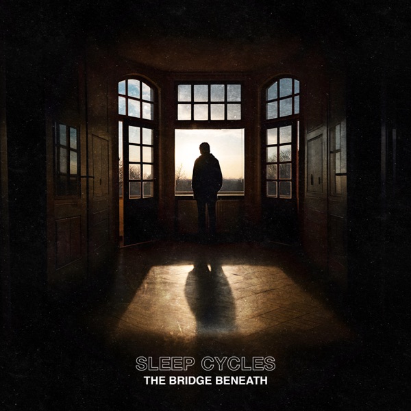 Sleep Cycles - The Bridge Beneath