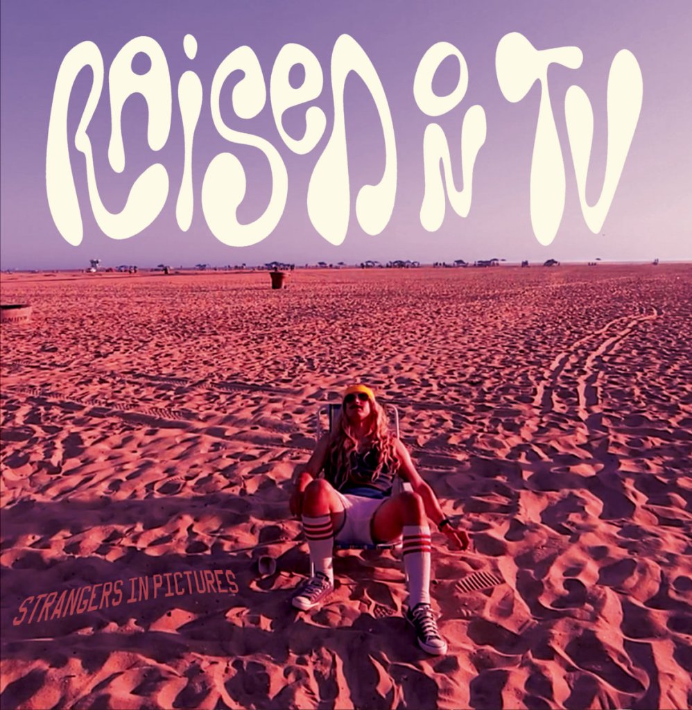 Raised On TV - Strangers In Pictures LP - Sell The Heart Records