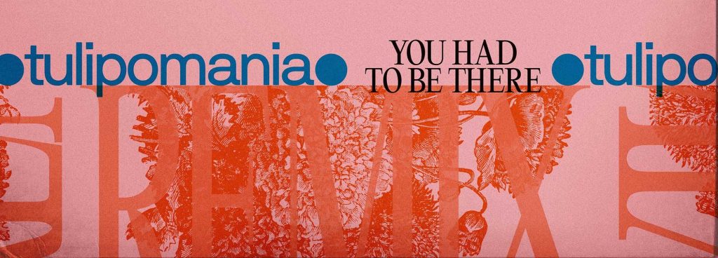 Tulipomania – You Had To Be There (Martyn Ware & Charles Stooke&nbsp;Remix)
