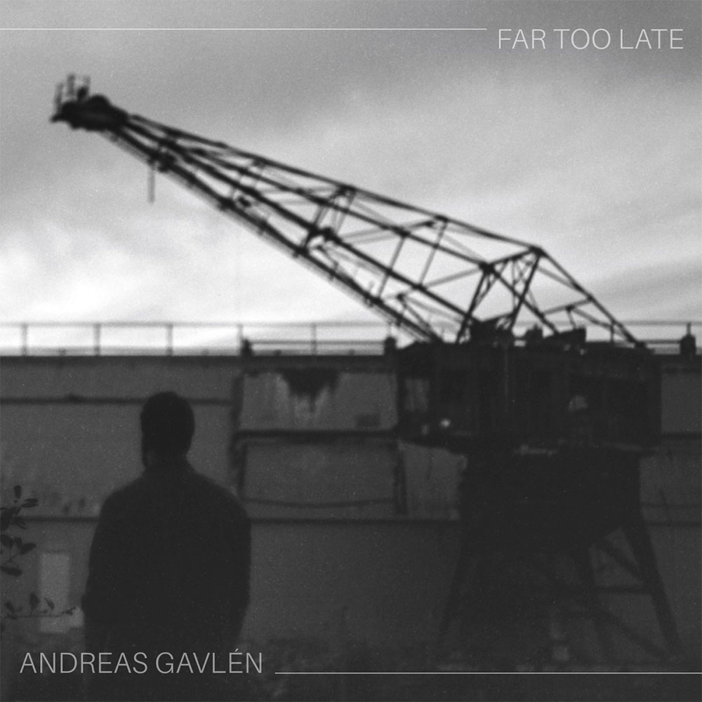 Andreas Gavlén - Far Too Late