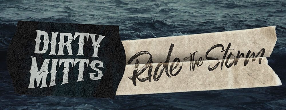 Dirty Mitts – Ride The&nbsp;Storm