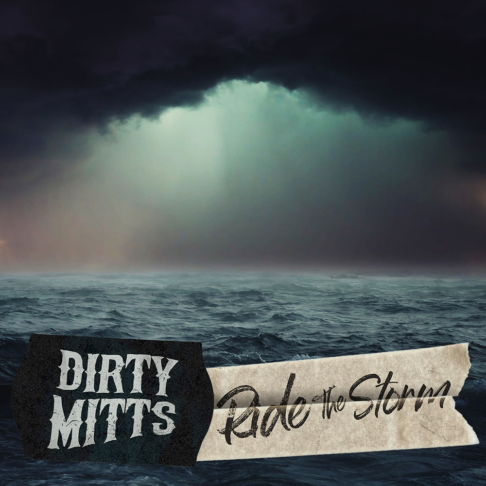 Dirty Mitts - Ride the Storm