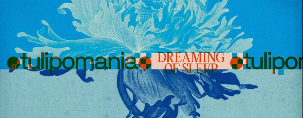 Tulipomania – Dreaming Of Sleep (Sursumcorda&nbsp;Records)