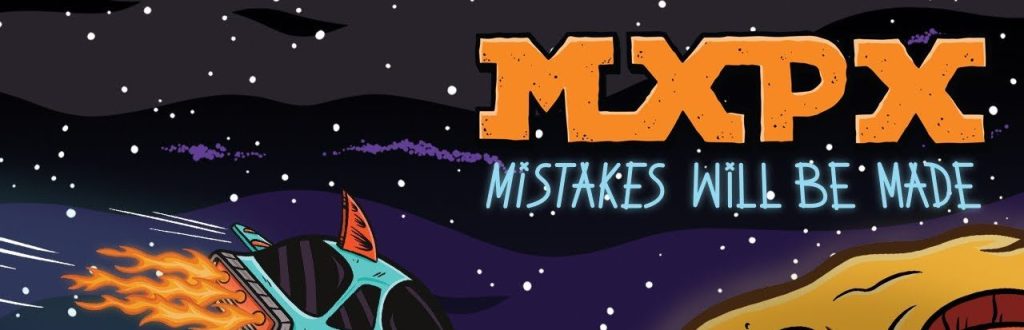 MxPx Released Video For “Mistakes Will Be&nbsp;Made”