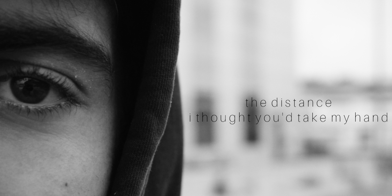 The Distance - I Thought You'd Take My Hand