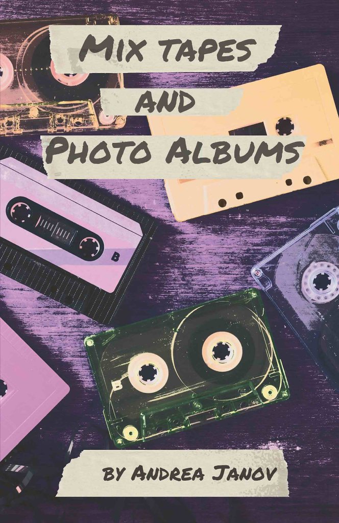 "Mix Tapes and Photo Albums" by Andrea Janov - Earth Island Books