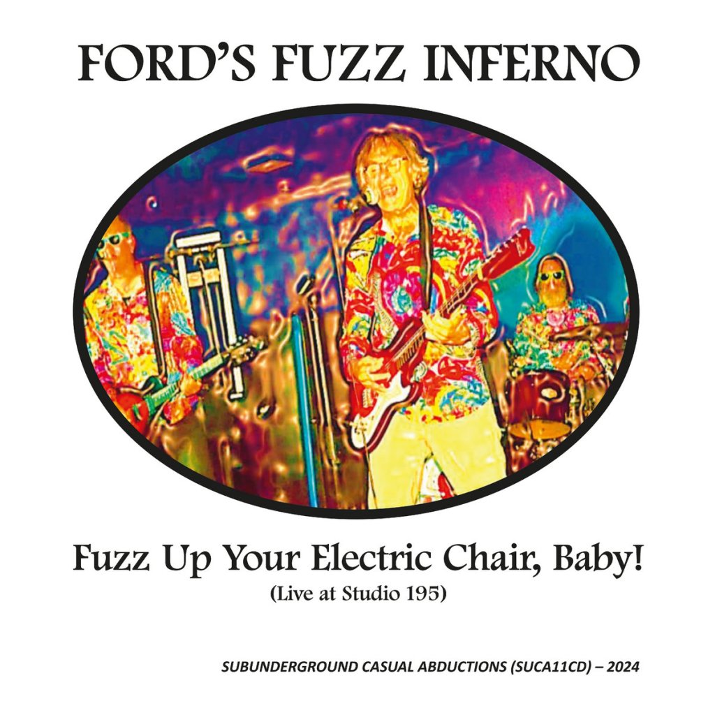 Ford's Fuzz Inferno - Fuzz Up Your Electric Chair, Baby! CD