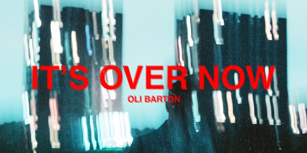 Oli Barton - It's Over Now