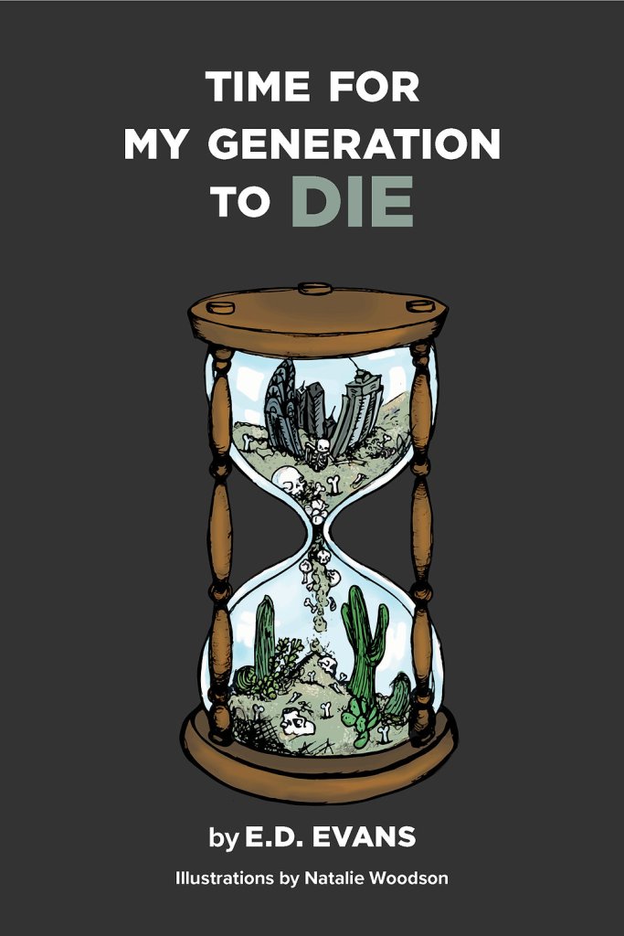 "Time For My Generation To DIE" by E.D. Evans - Earth Island Books