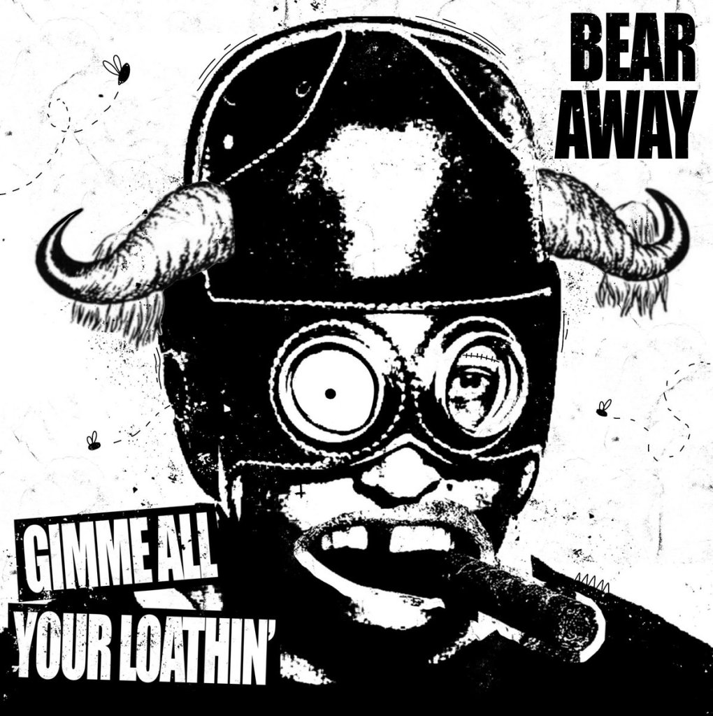 Bear Away - Gimme All Your Loathin'