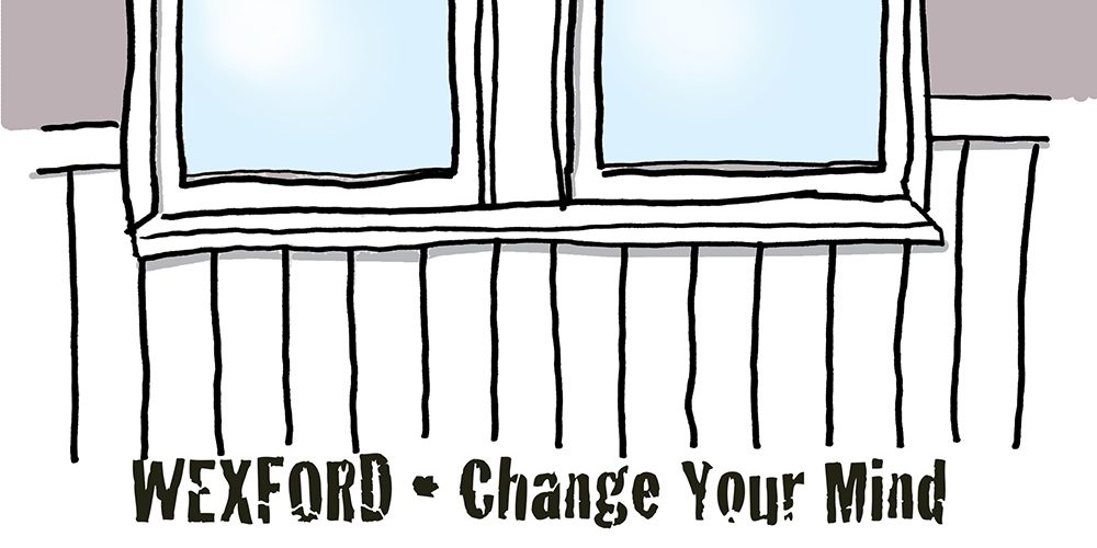 Wexford – Change Your Mind