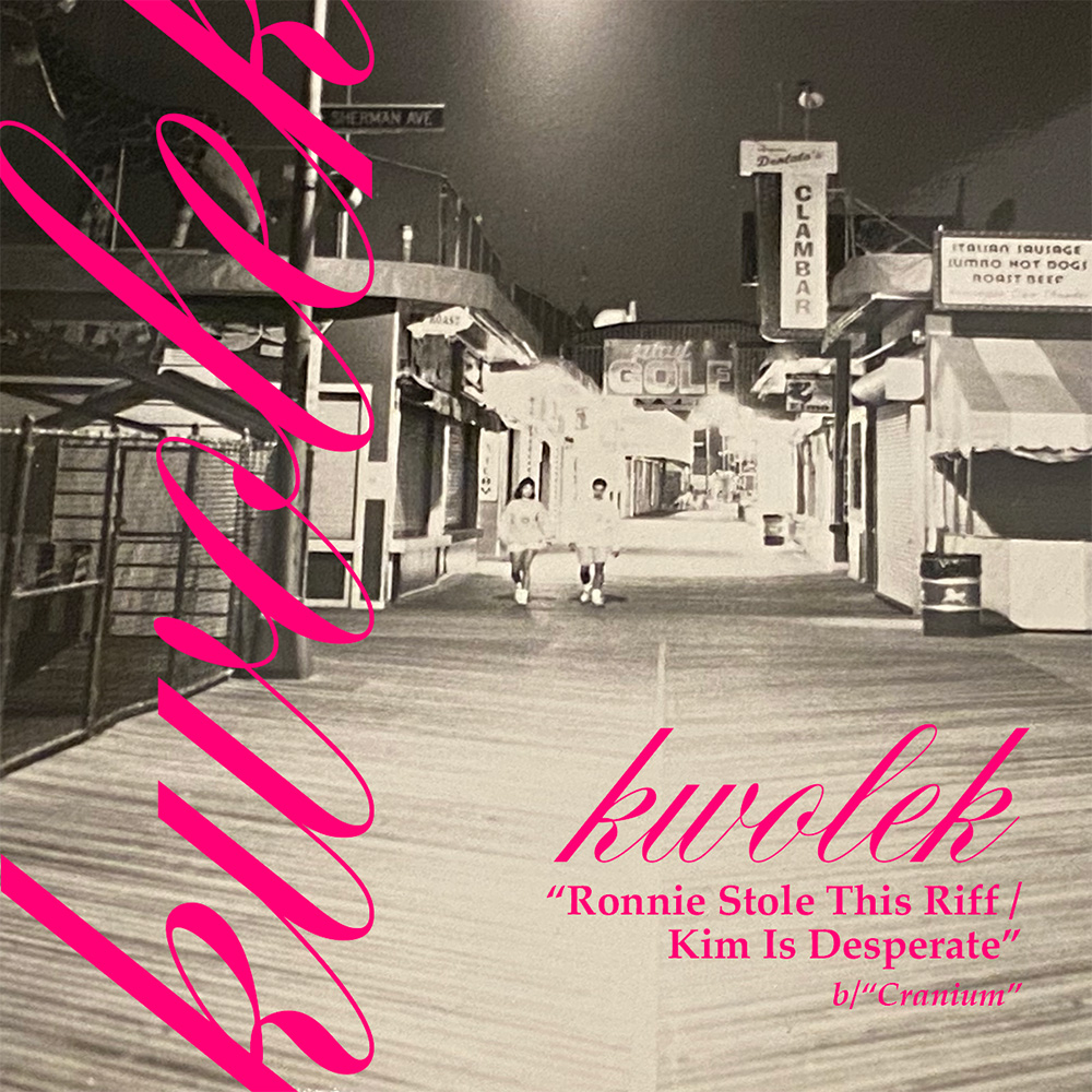 Kwolek - Ronnie Stole This Riff / Kim Is Desperate