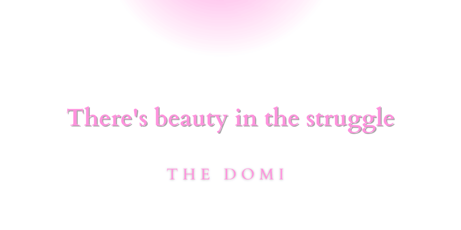 The Domi - There's Beauty In The Struggle
