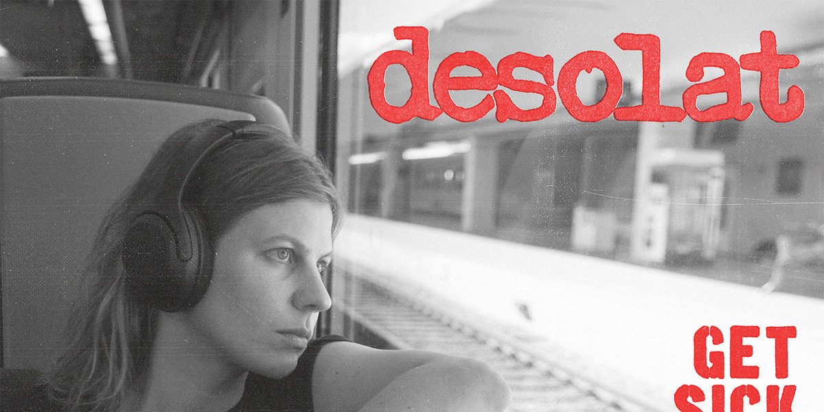 Desolat - Get Sick And Let Me Watch You Die LP - Reptilian Records