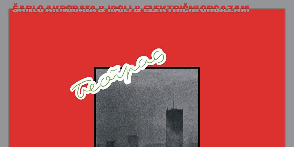 V/A - Paket Aranžman - Šarlo Akrobata, Električni Orgazam, Idoli