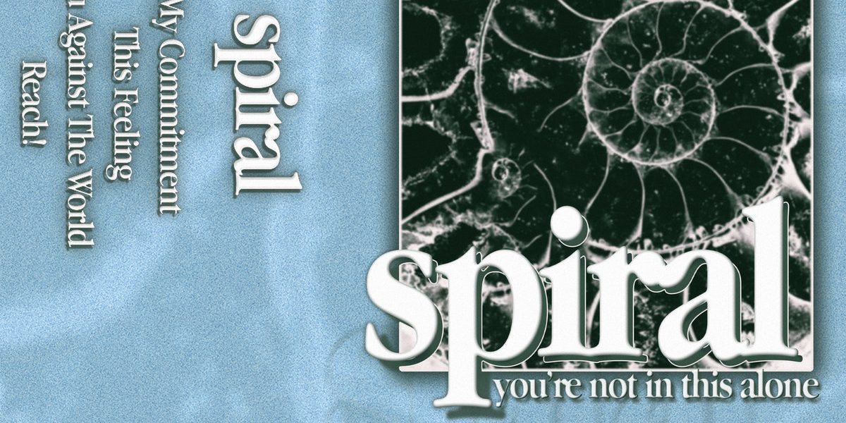 Spiral - You're Not In This Alone