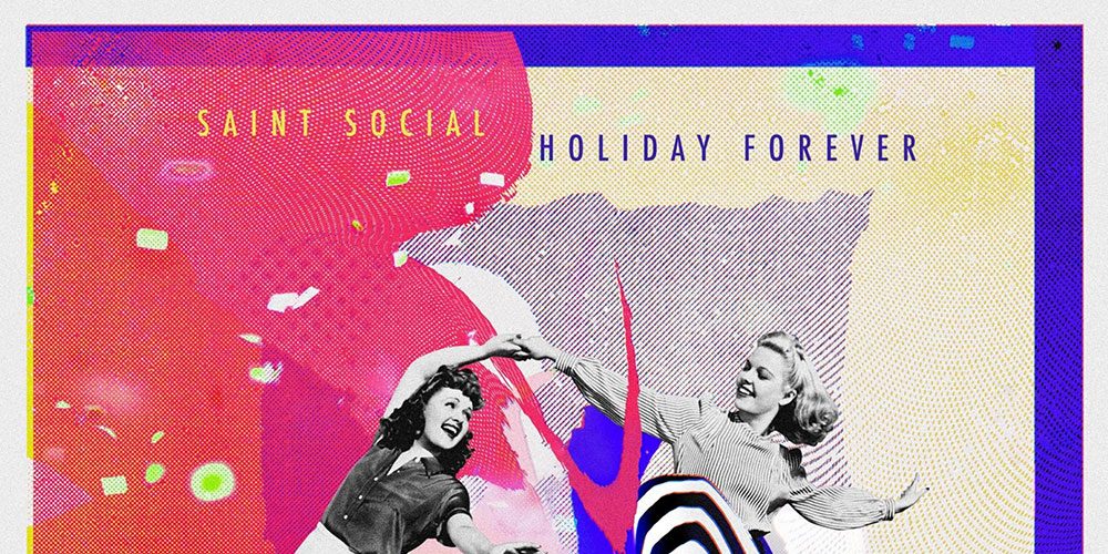 Saint Social – Holiday&nbsp;Forever