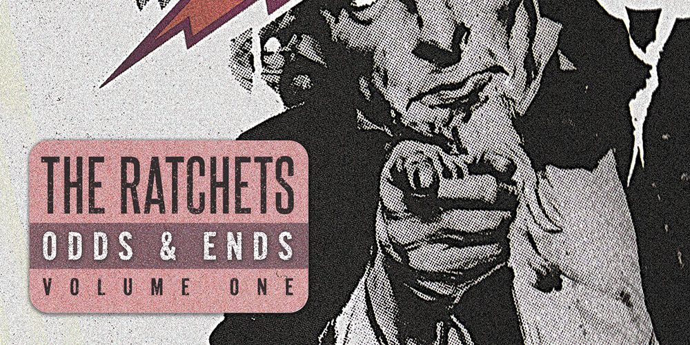 The Ratchets Release “Odds & Ends” Vol.&nbsp;1