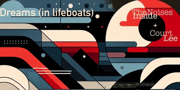 The Noises Inside - Dreams (In Lifeboats