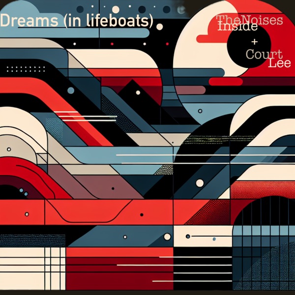 The Noises Inside - Dreams (In Lifeboats