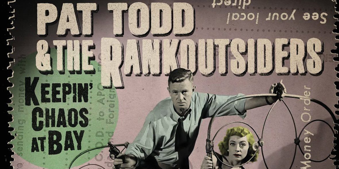 Pat Todd & The Rankoutsiders - Keepin' Chaos At Bay LP - Hound Gawd! Records