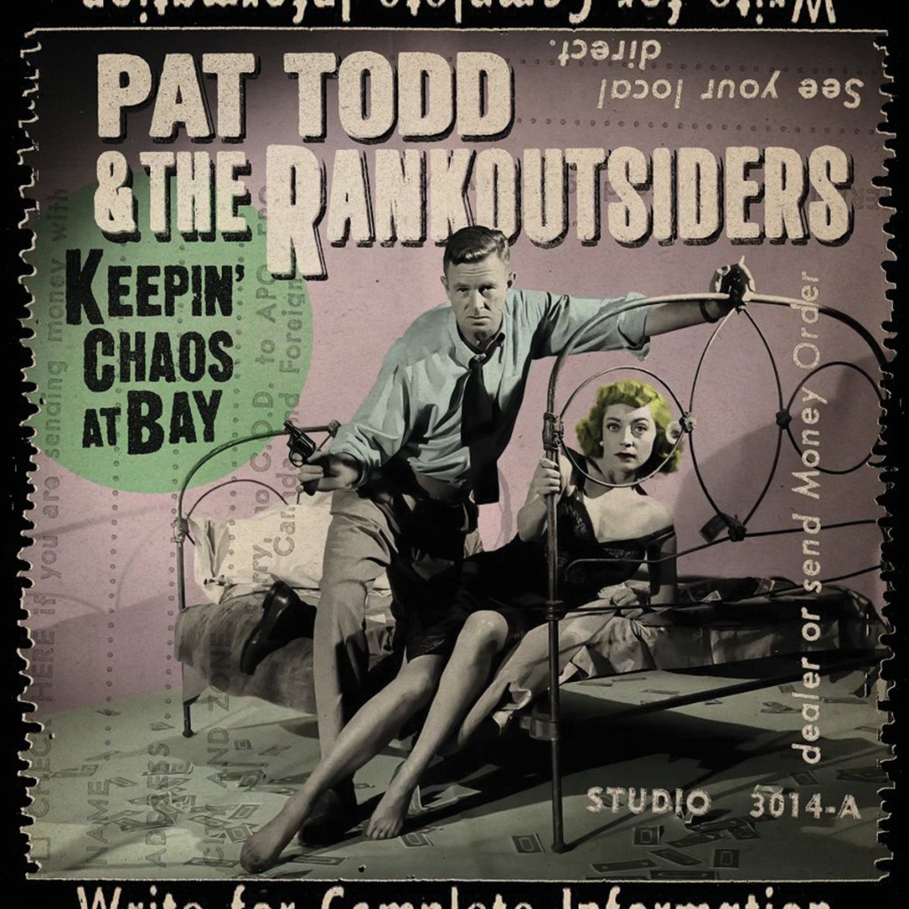 Pat Todd & The Rankoutsiders - Keepin' Chaos At Bay LP - Hound Gawd! Records