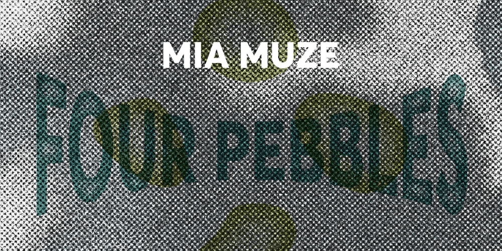 Mia Muze – Four Pebbles