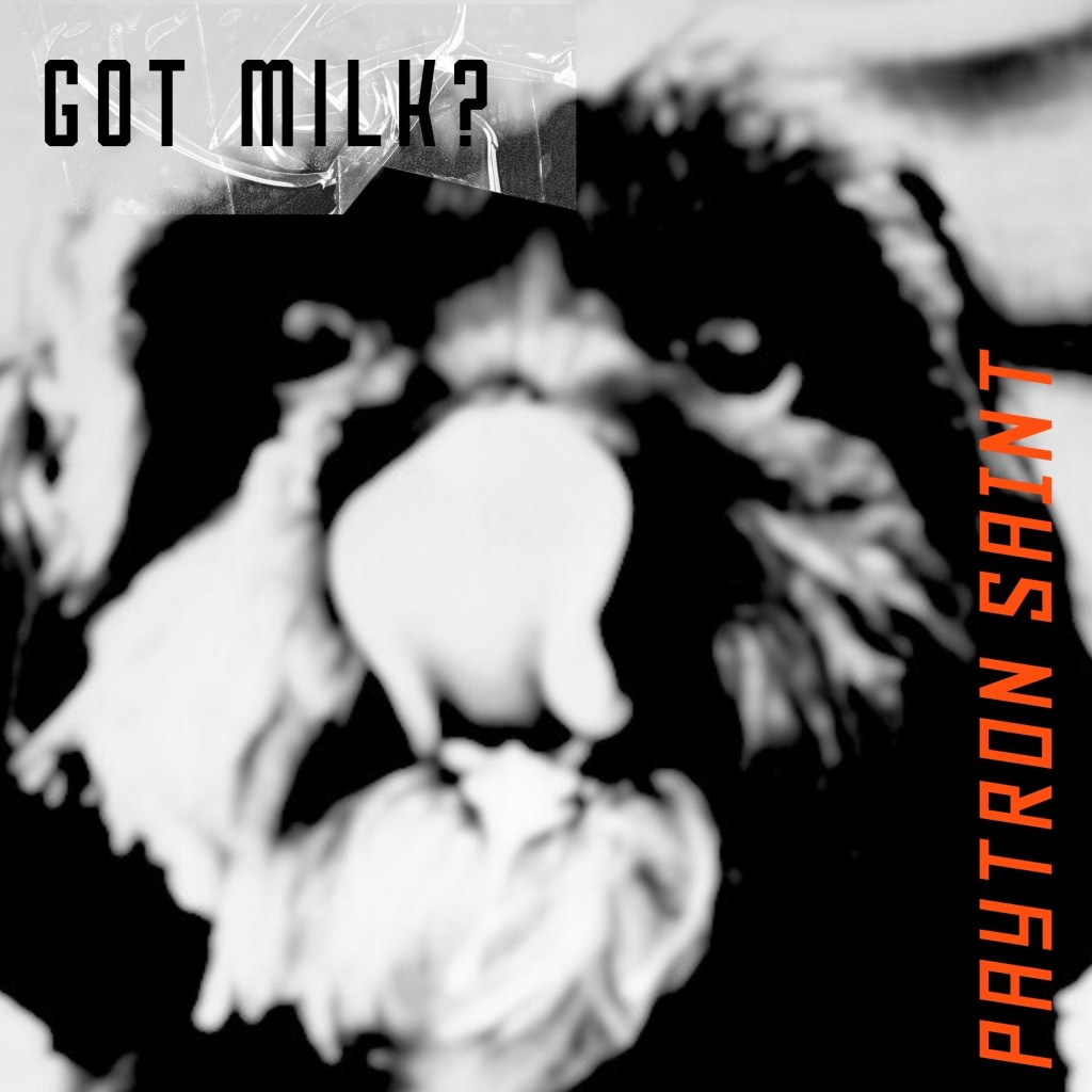 Paytron Saint - Got Milk?
