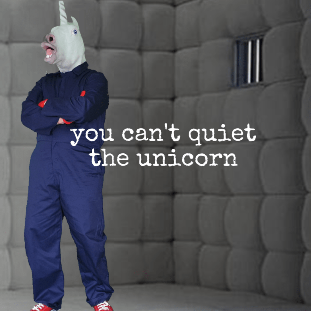 I Am The Unicorn Head - You Can't Quiet The Unicorn