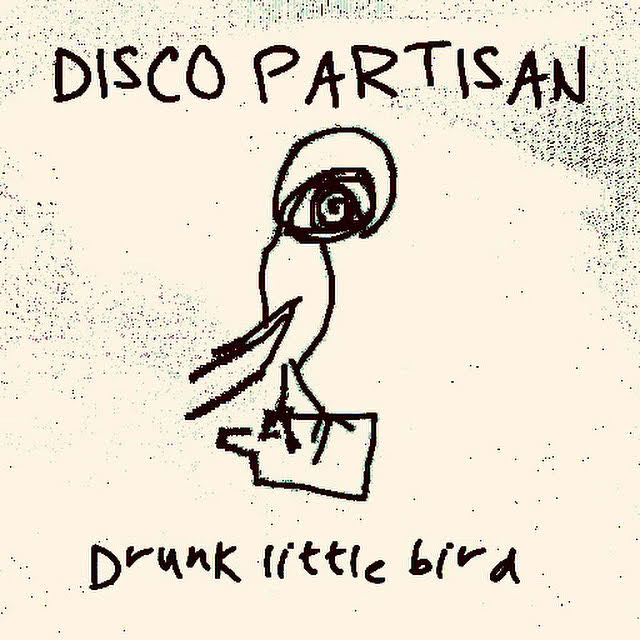 Disco Partisan - Drunk Little Bird