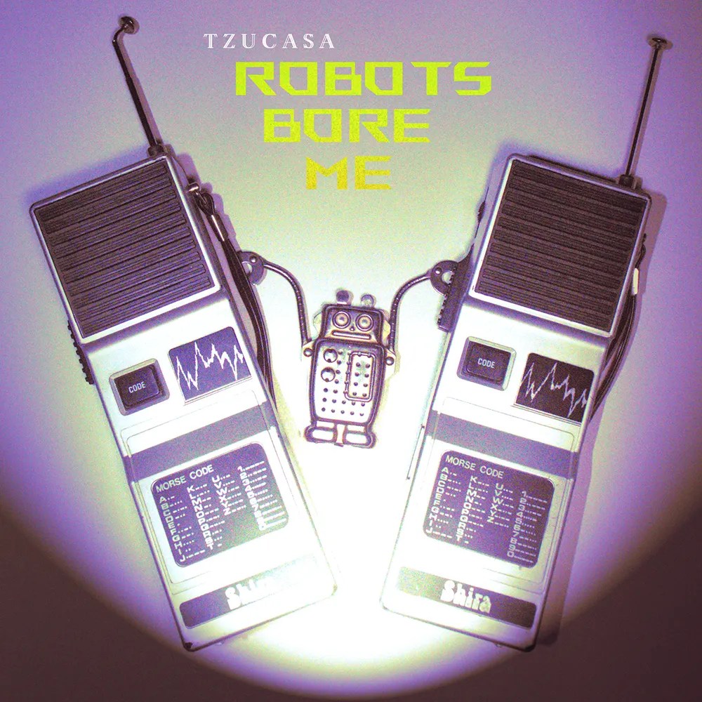 Tzucasa - Robots Bore Me