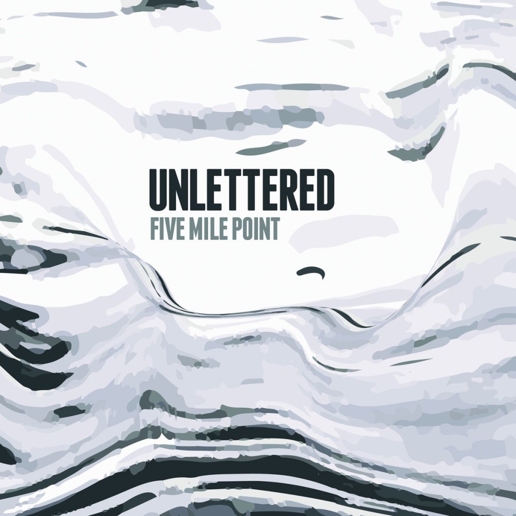 Unlettered - Five Mile Point LP