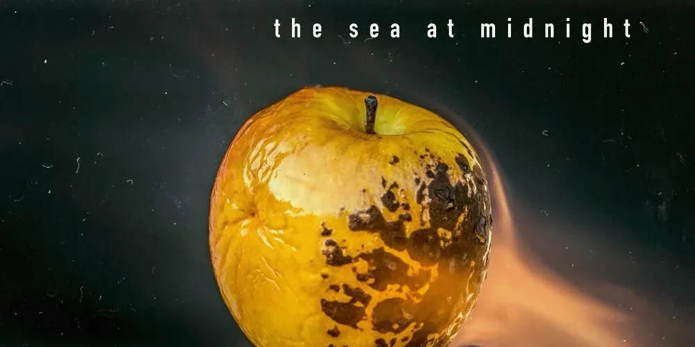 The Sea At Midnight –&nbsp;Burning