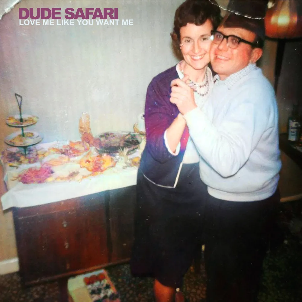 Dude Safari - Love Me Like You Want Me