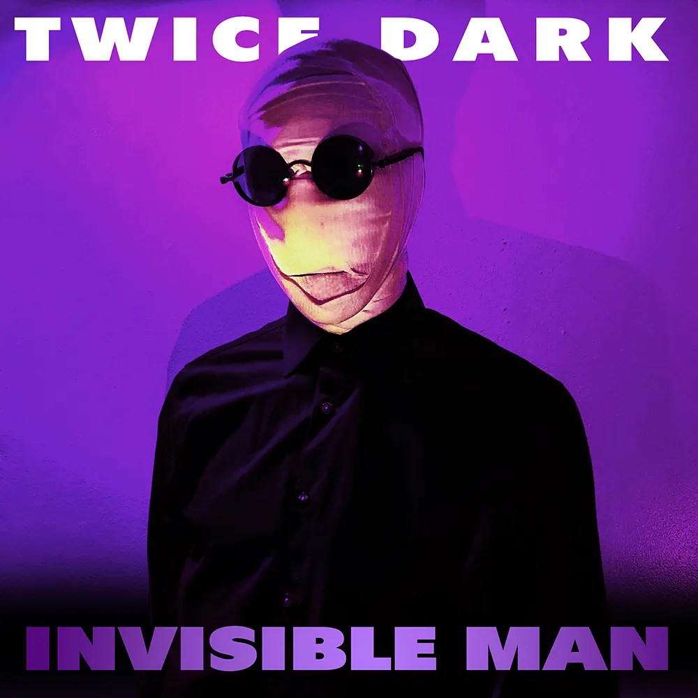 Twice Dark - Invisible Man