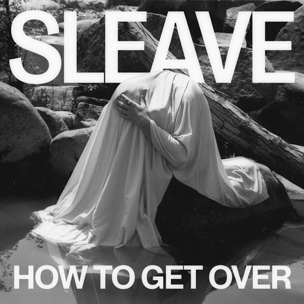 Sleave – How To Get Over LP (Various Labels)
