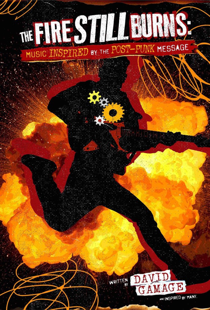 The Fire Still Burns : Music Inspired By The Post-Punk Message by David Gamage - Earth Island Books
