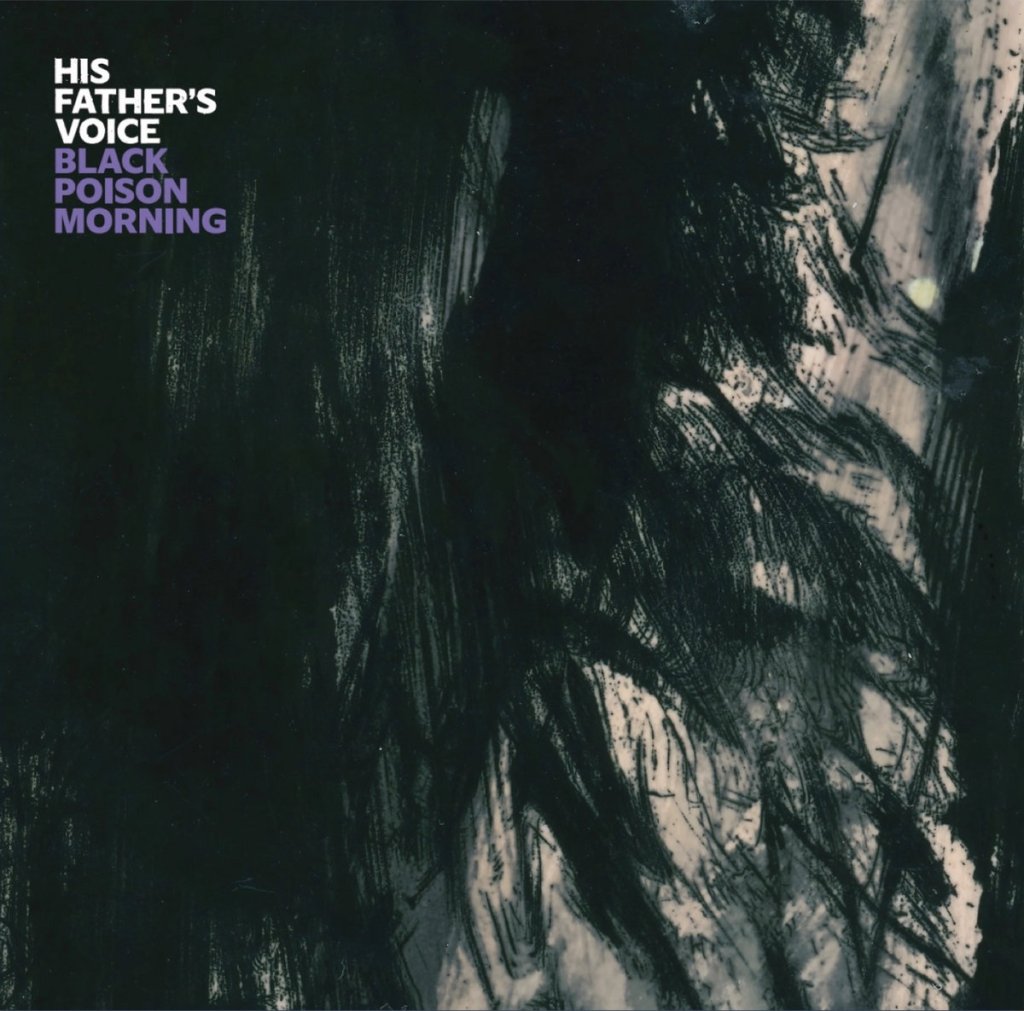 His Father's Voice - Black Poison Morning LP (Blowtorch Records)
