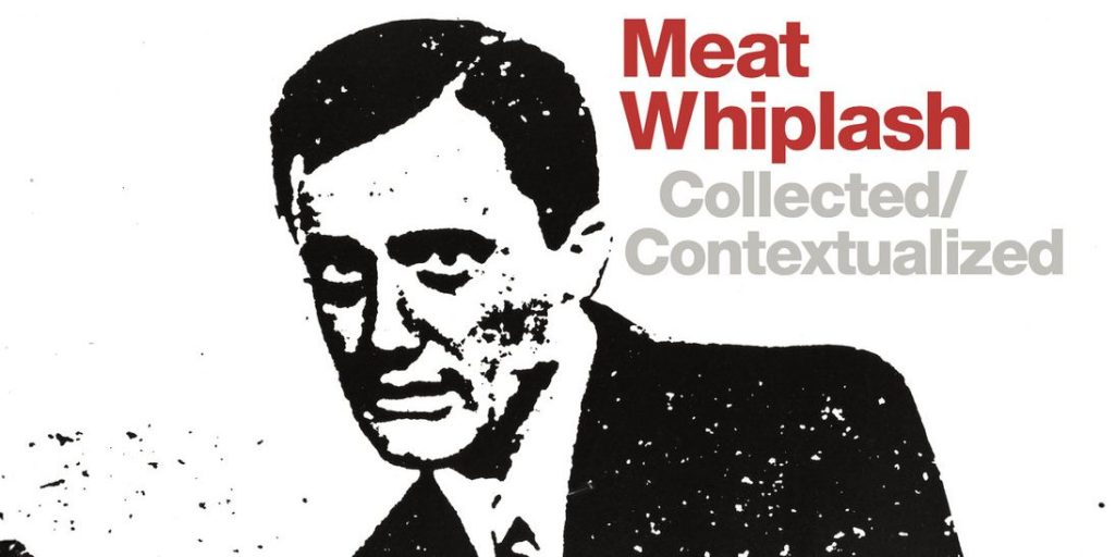 Meat Whiplash - Collected / Contextualized DLP - Silver Girl Records