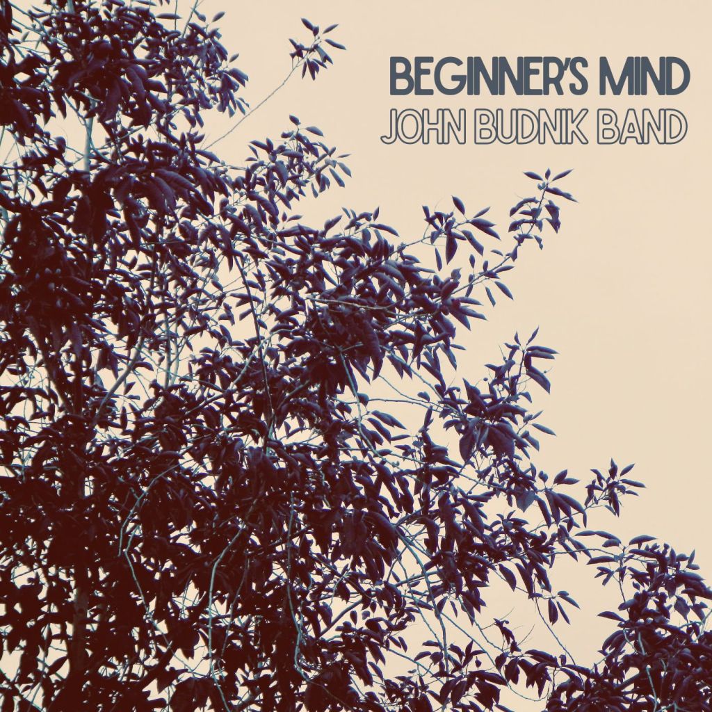 John Budnik Band - Beginner’s Mind